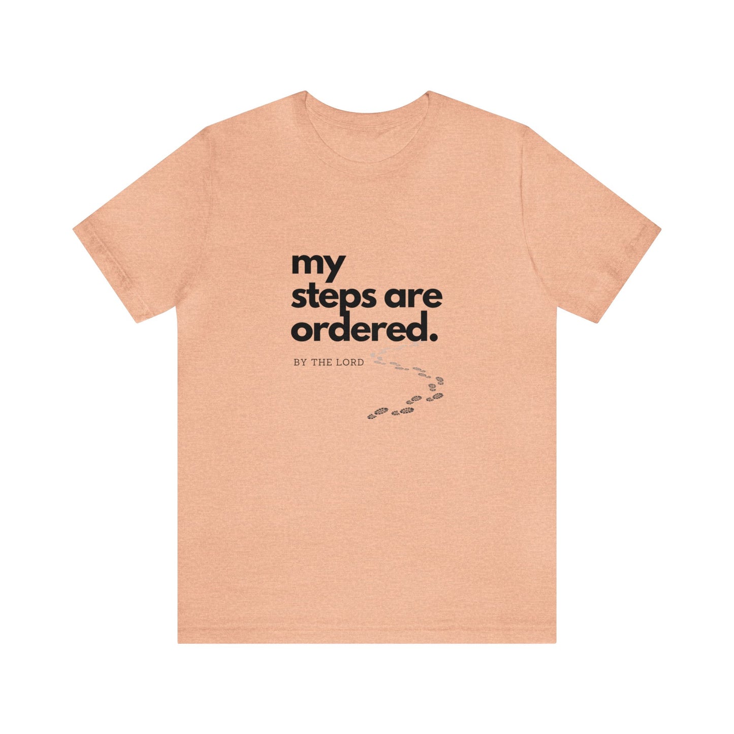 My Steps Are Ordered by The Lord Unisex Jersey Short Sleeve Tee